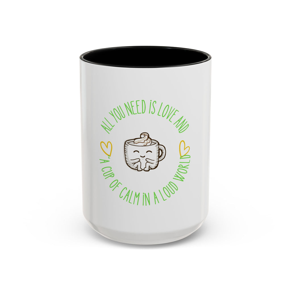 Coffee Mug — "All You Need Is Love and a Cup of Calm in a Loud World" Cute Cute Cat Coffee Cup, 15oz Accent Mug