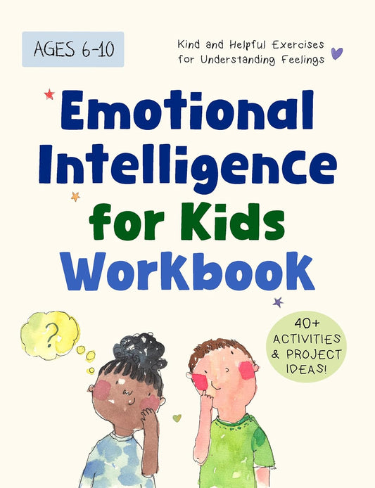 Emotional Intelligence for Kids Workbook: Understanding Feelings, Self-Regulation and Mindfulness